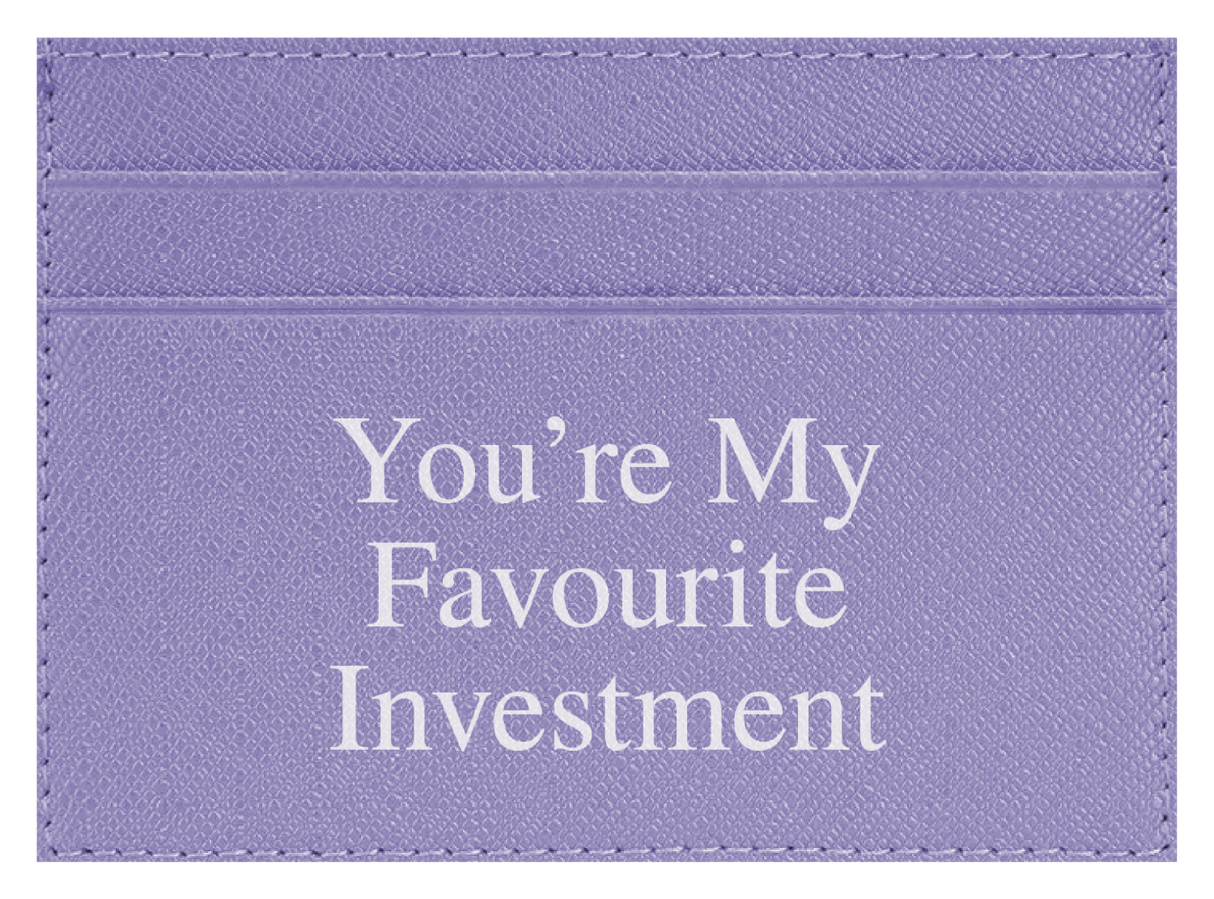 You're My Favourite Investment