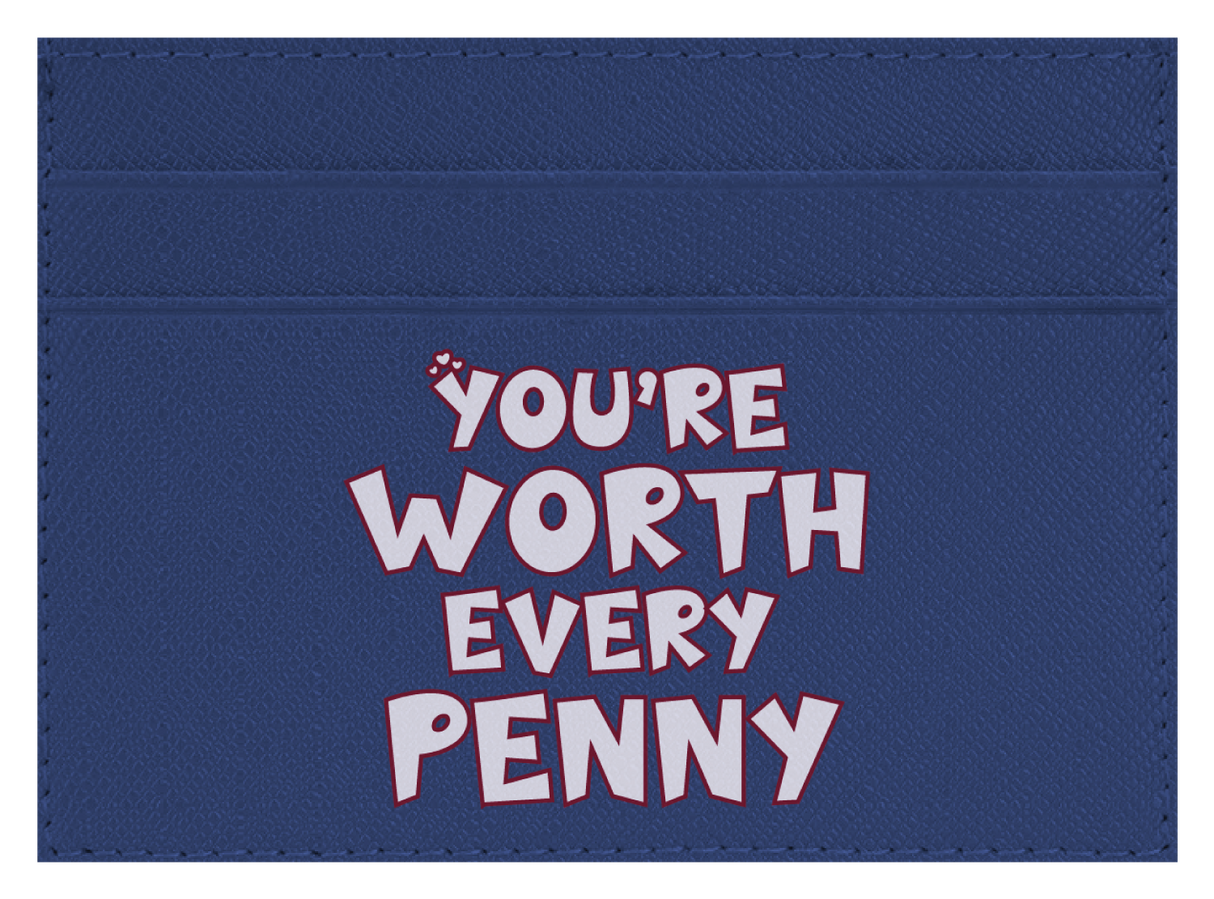 You're Worth Every Penny
