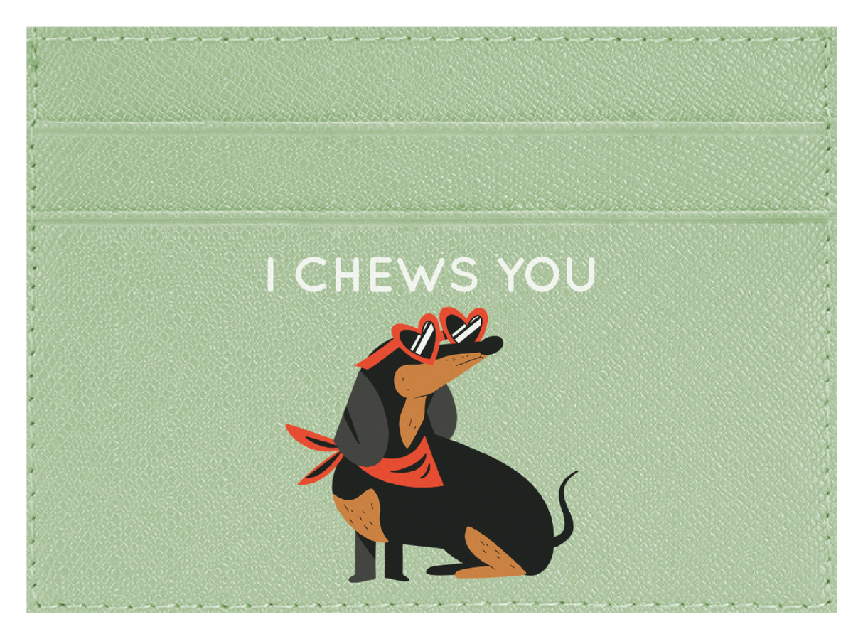I Chews You