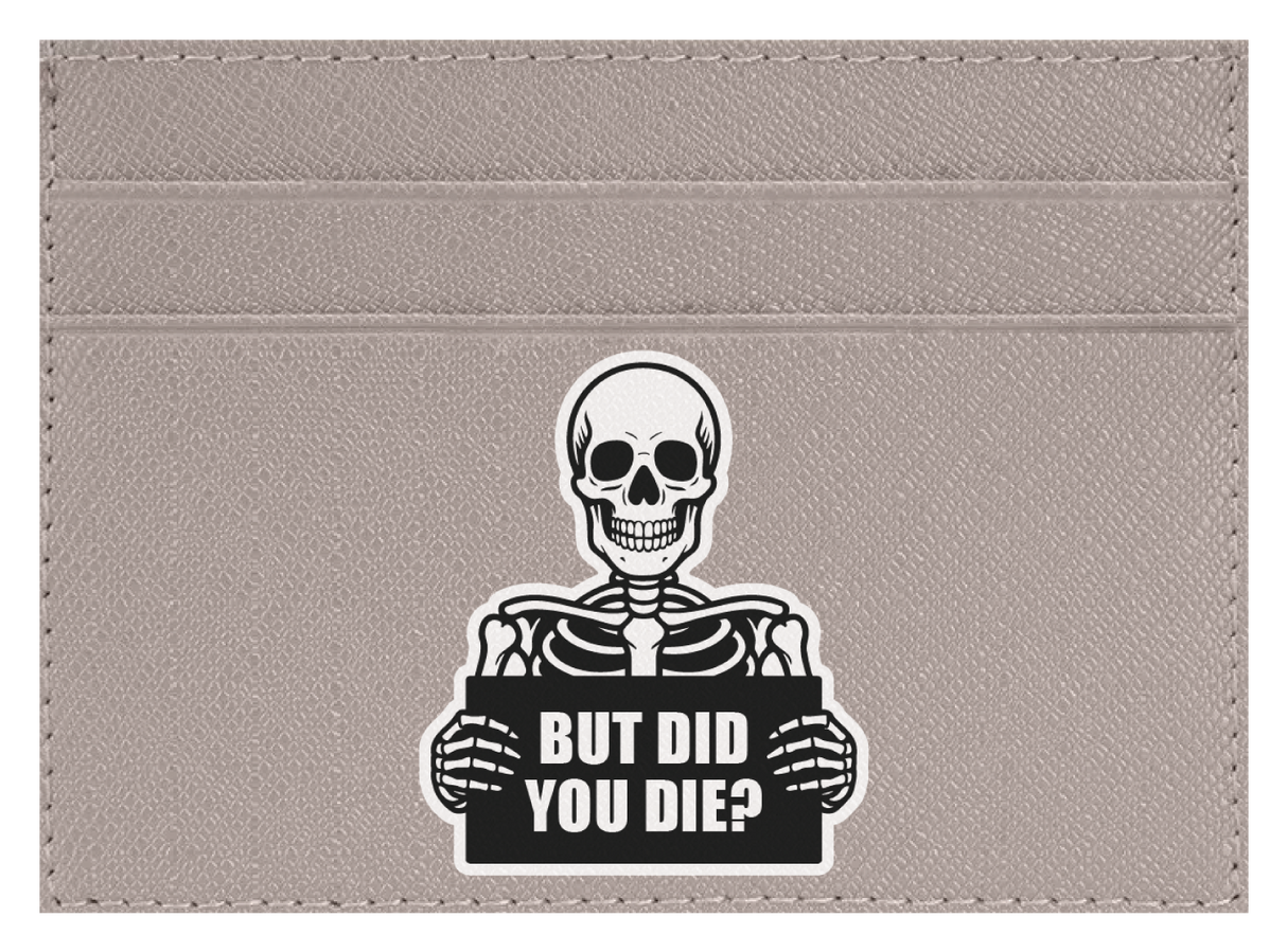But Did You Die?