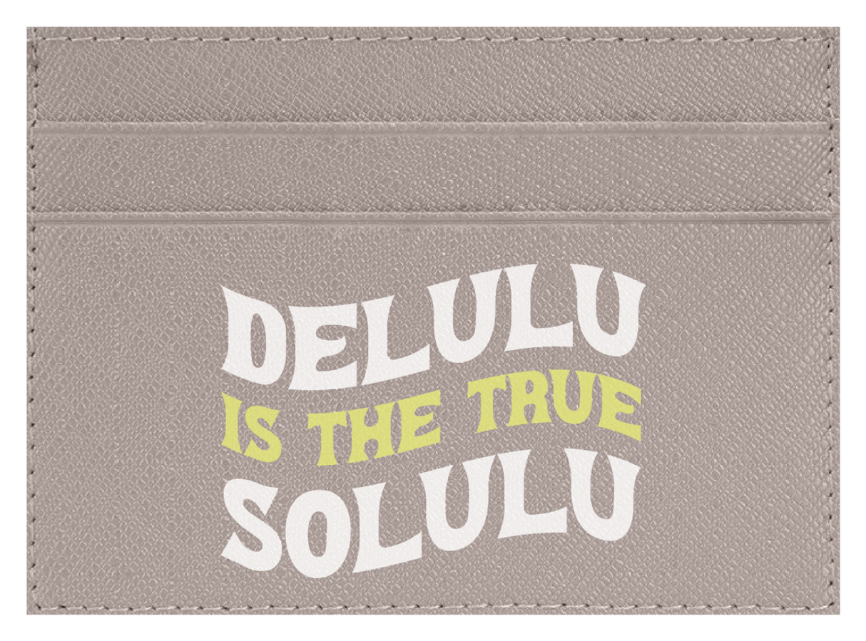 Delulu Is The True Solulu