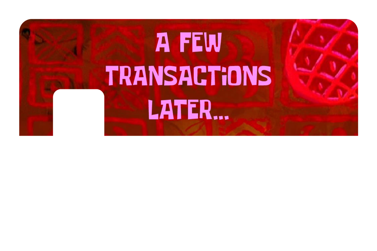 A Few Transactions Later