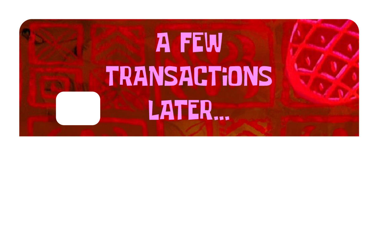 A Few Transactions Later