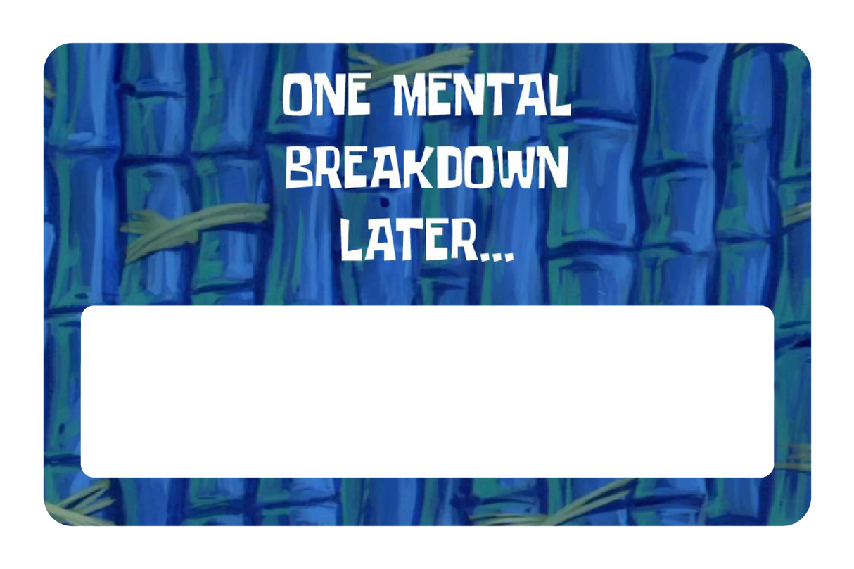 One Mental Breakdown Later