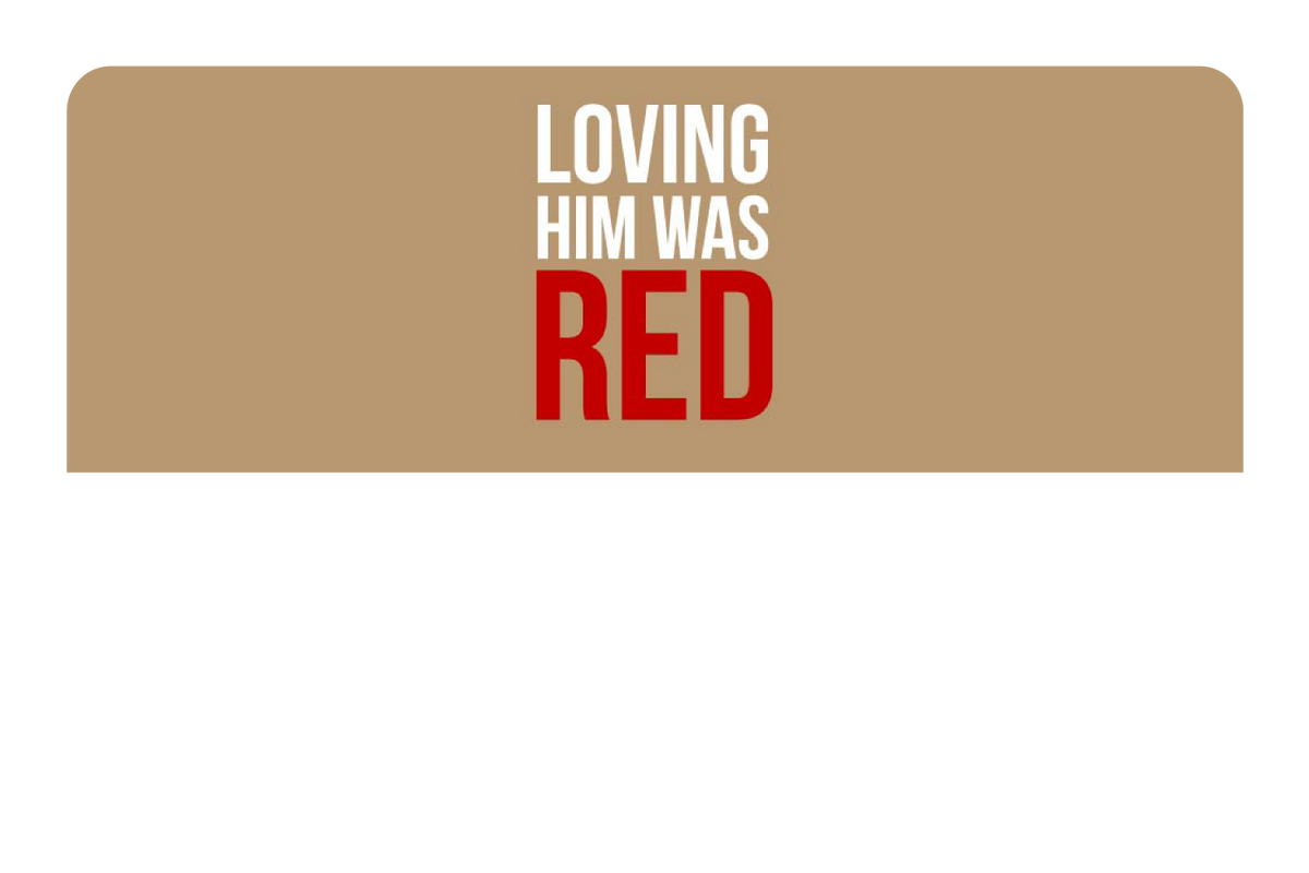 Loving Him Was Red