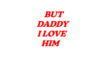 But Daddy I Love Him