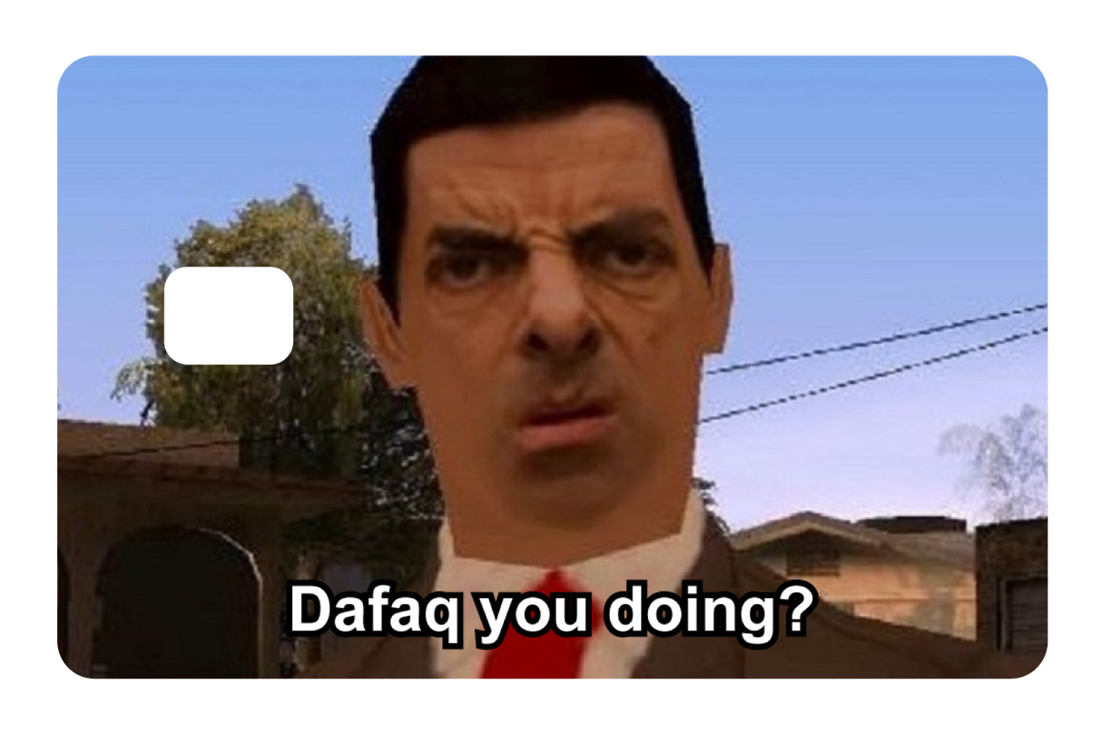 Dafaq You Doing