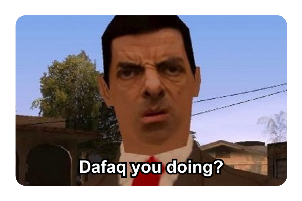 Dafaq You Doing