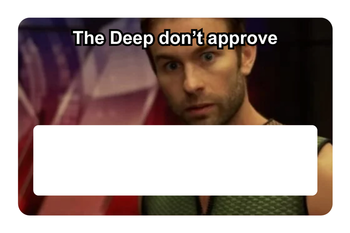 The Deep Don't Approve