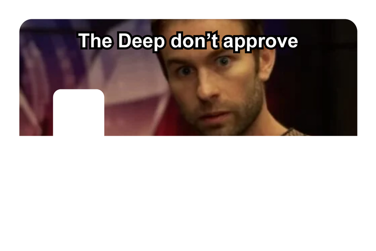 The Deep Don't Approve