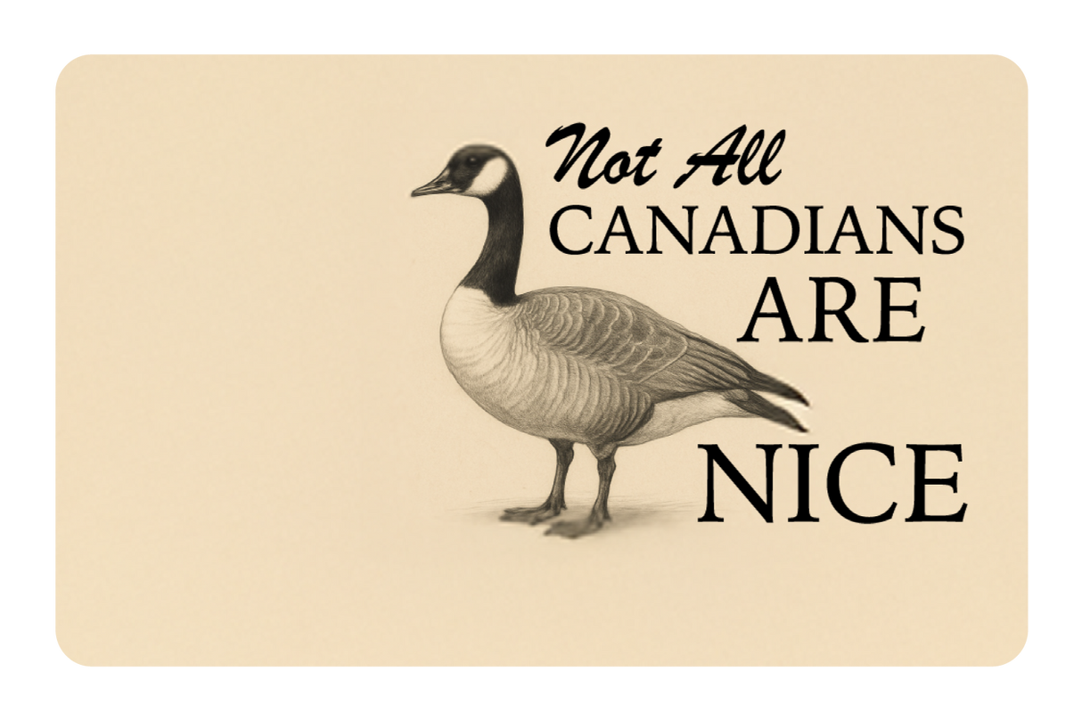 Not All Canadians Are Nice