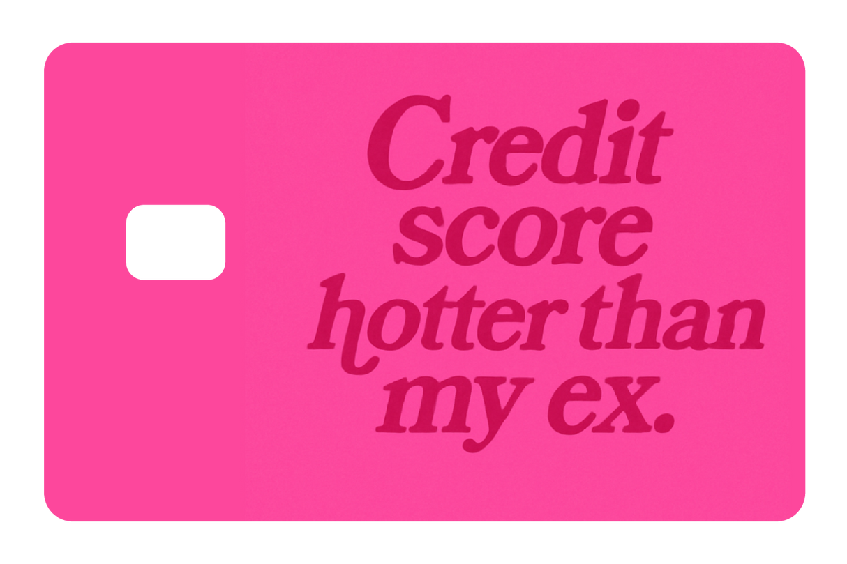 Credit Score Hotter Than My Ex