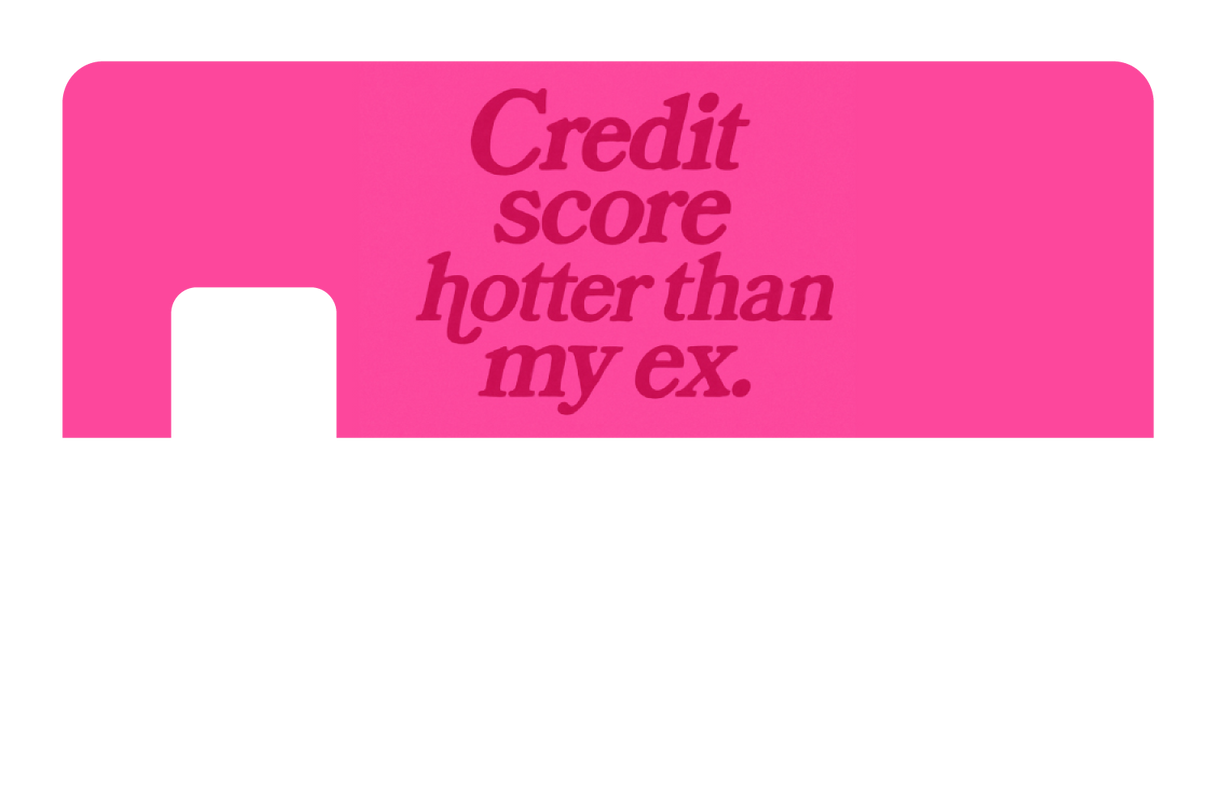 Credit Score Hotter Than My Ex