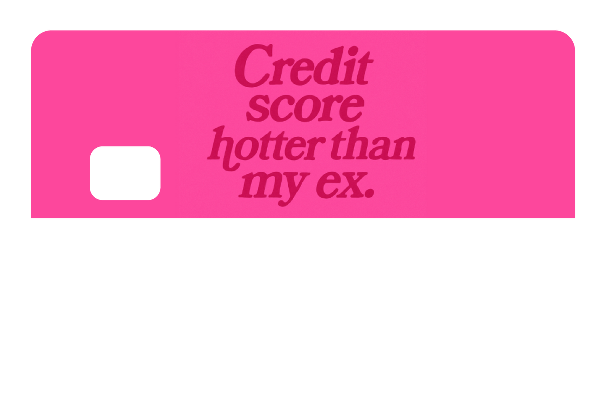 Credit Score Hotter Than My Ex