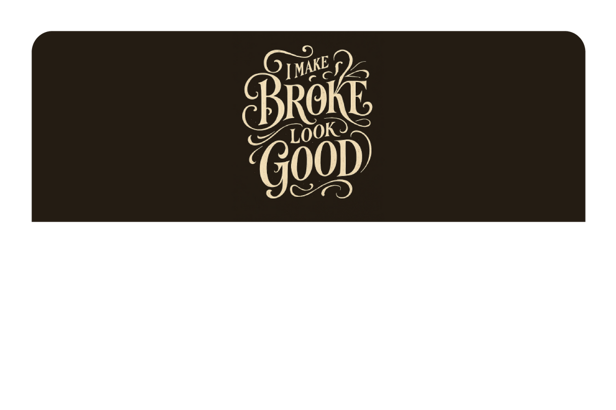 Make Broke Look Good