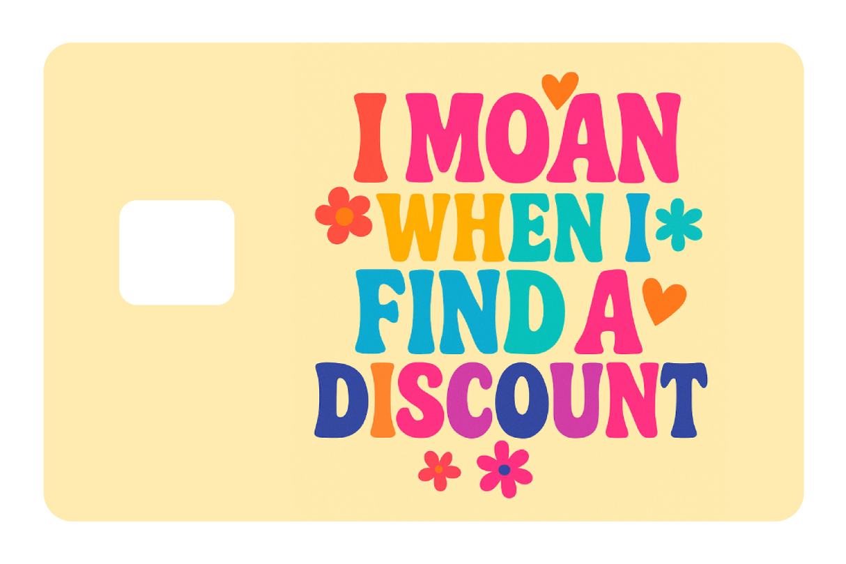 I Moan When I Find a Discount