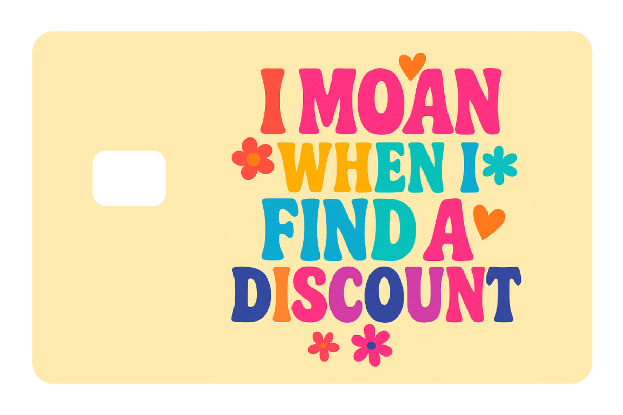 I Moan When I Find a Discount