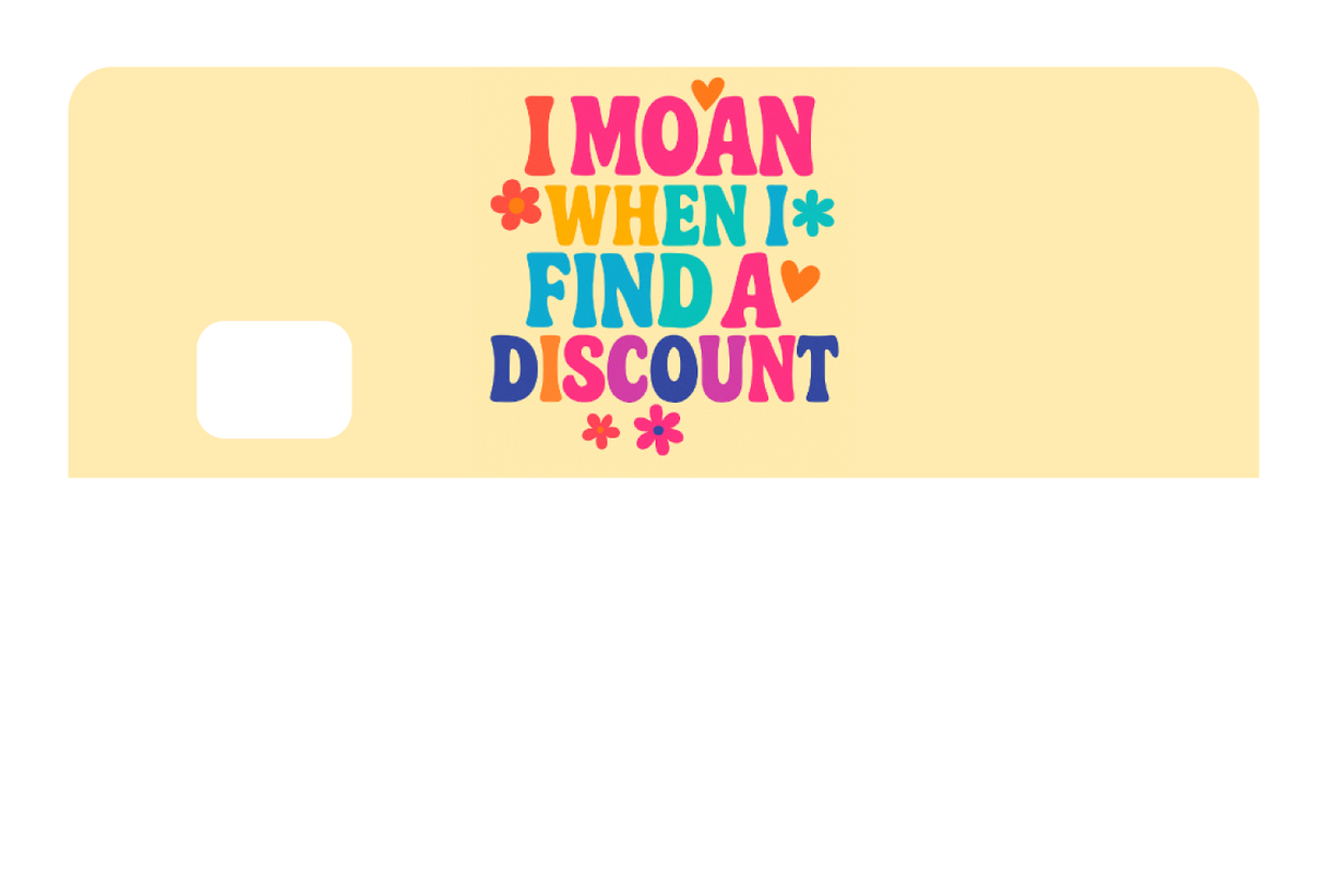 I Moan When I Find a Discount