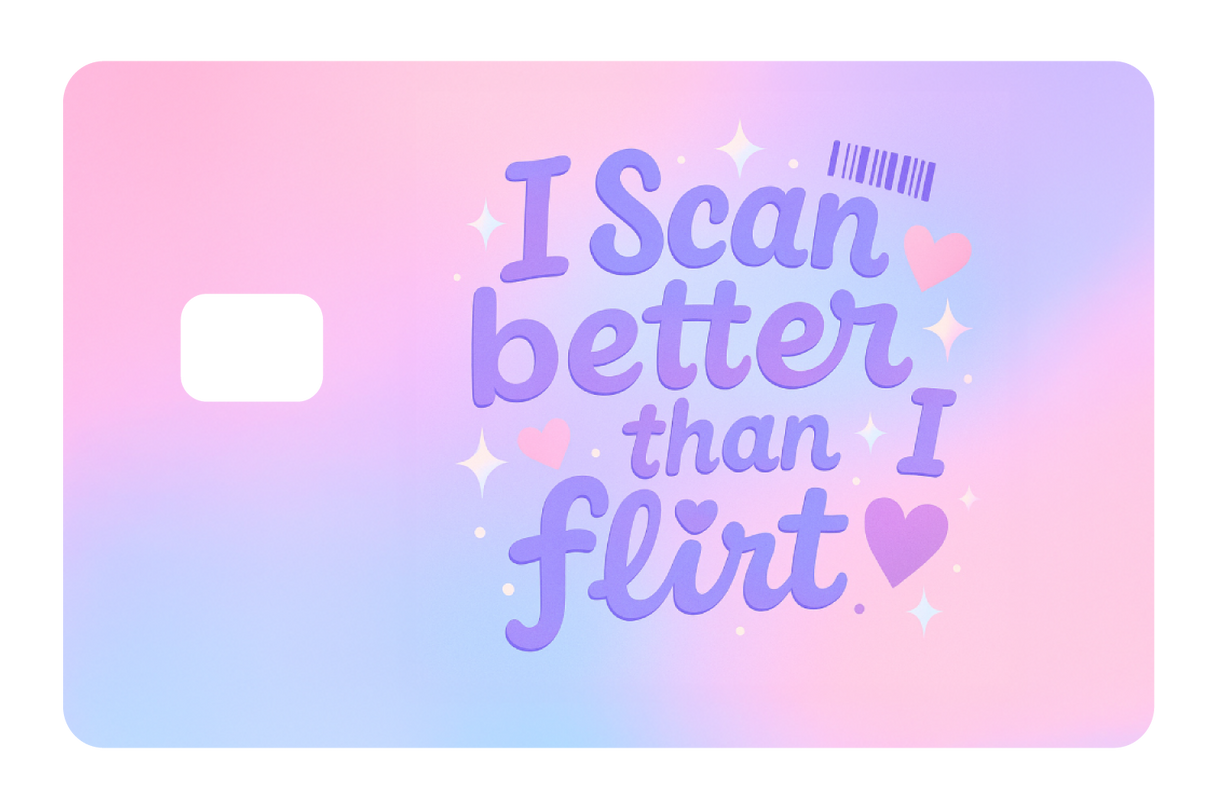 I Scan Better Than I Flirt