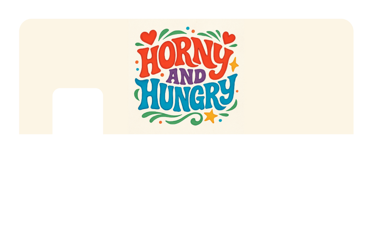 Horny And Hungry