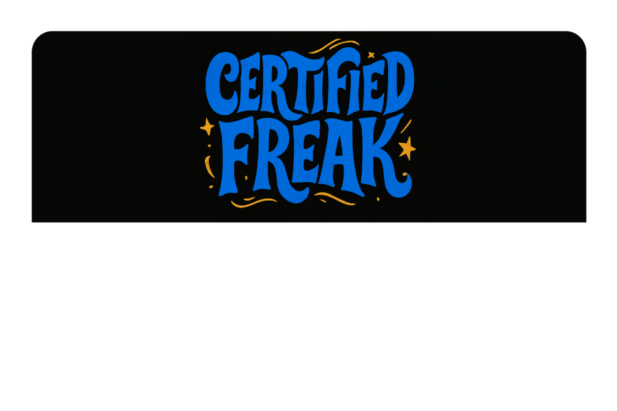 Certified Freak