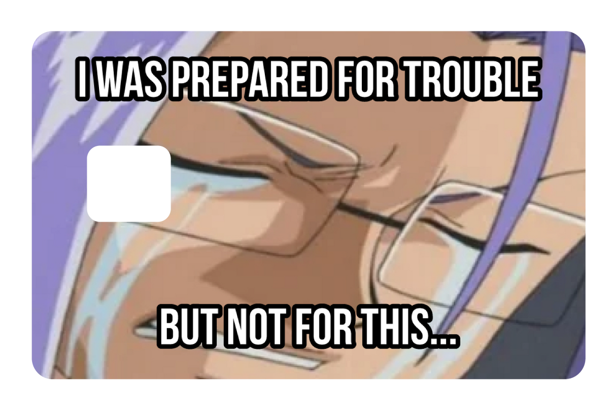 Prepared for Trouble