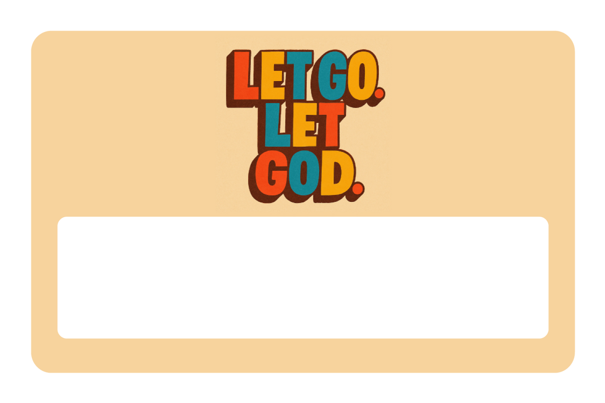 Let Go. Let God.