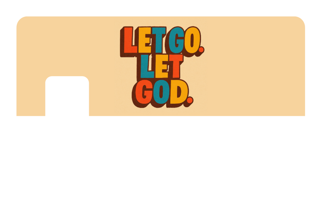 Let Go. Let God.