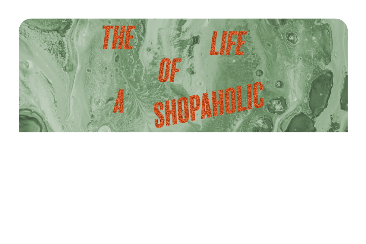 The Life Of a Shopaholic