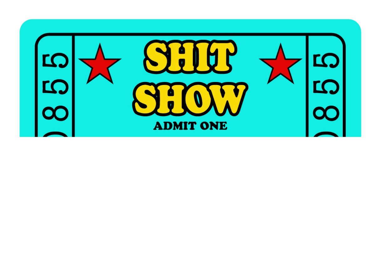 Sh*t Show