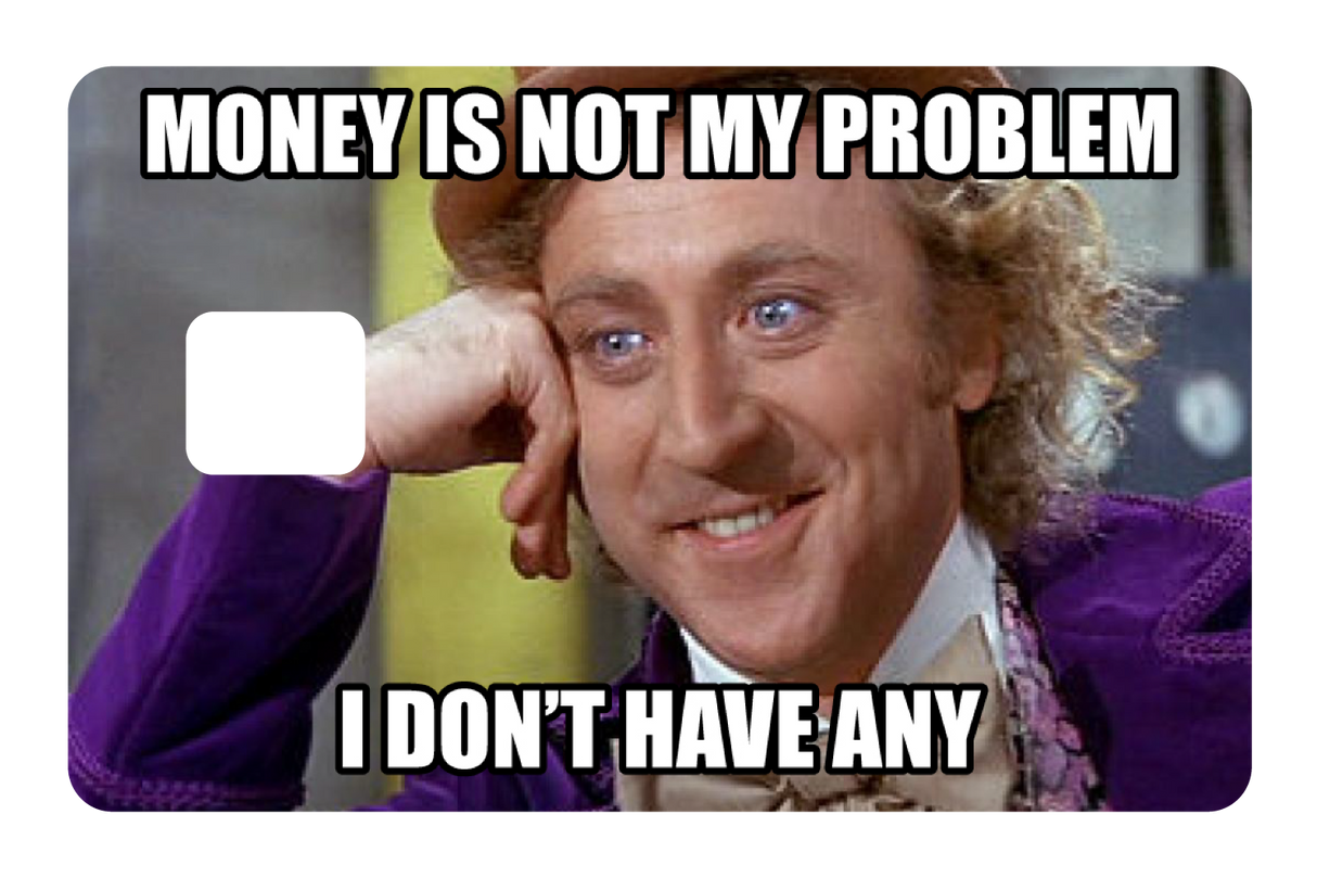 Money Is Not My Problem