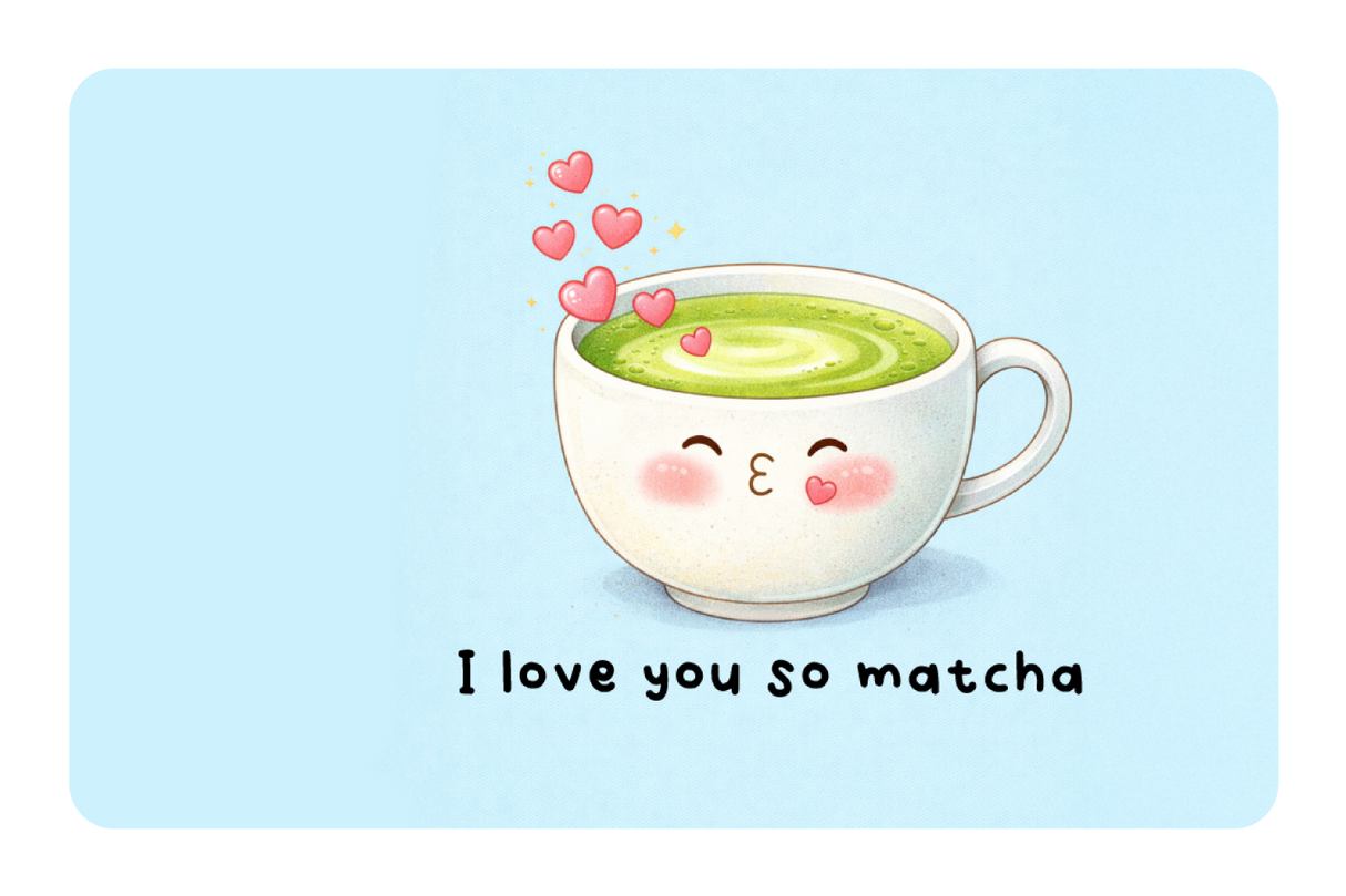 I love You So Matcha