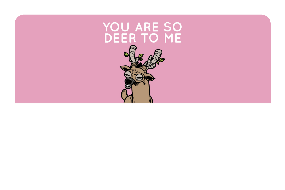 You Are So Deer To Me