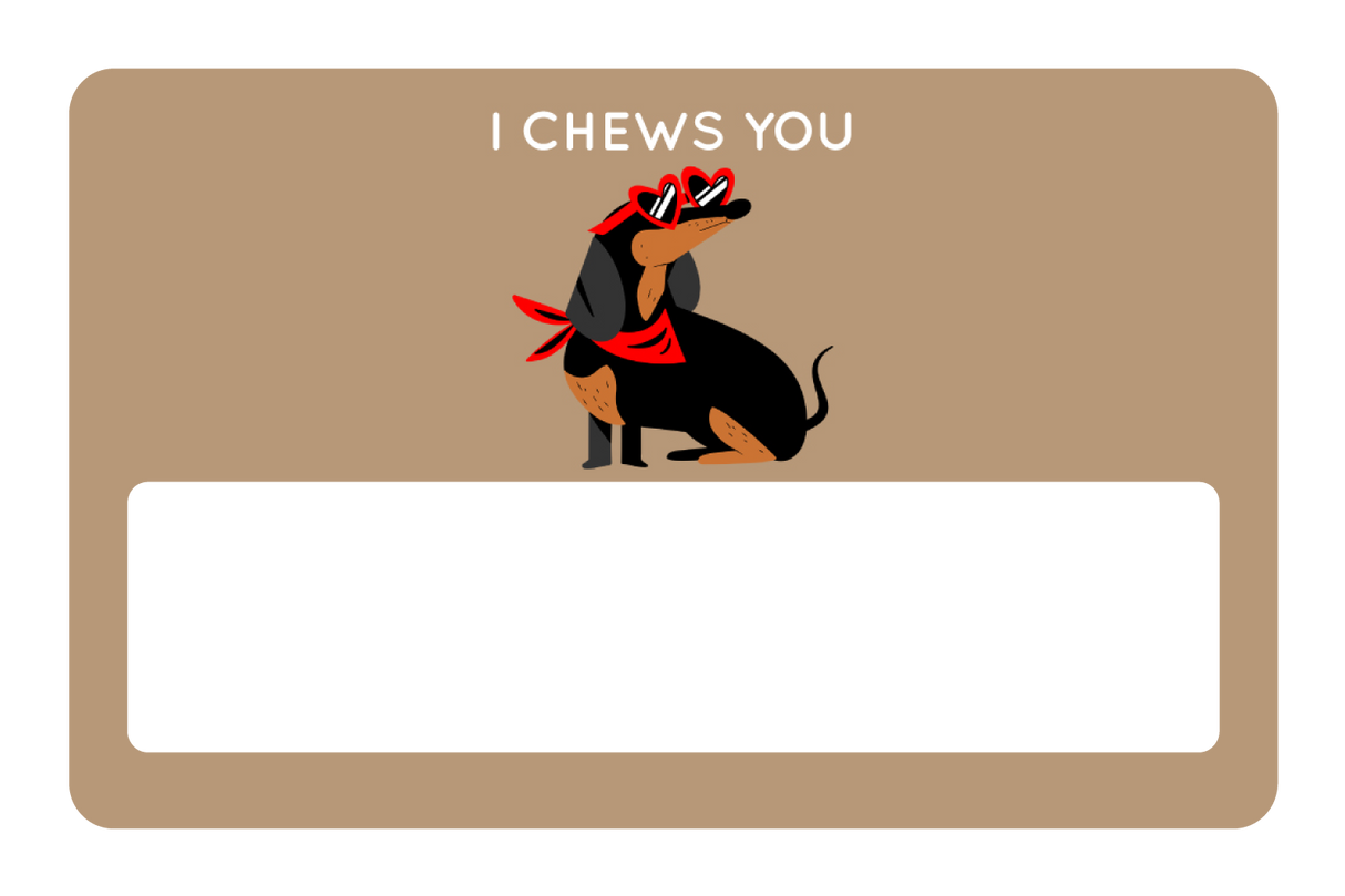 I Chews You