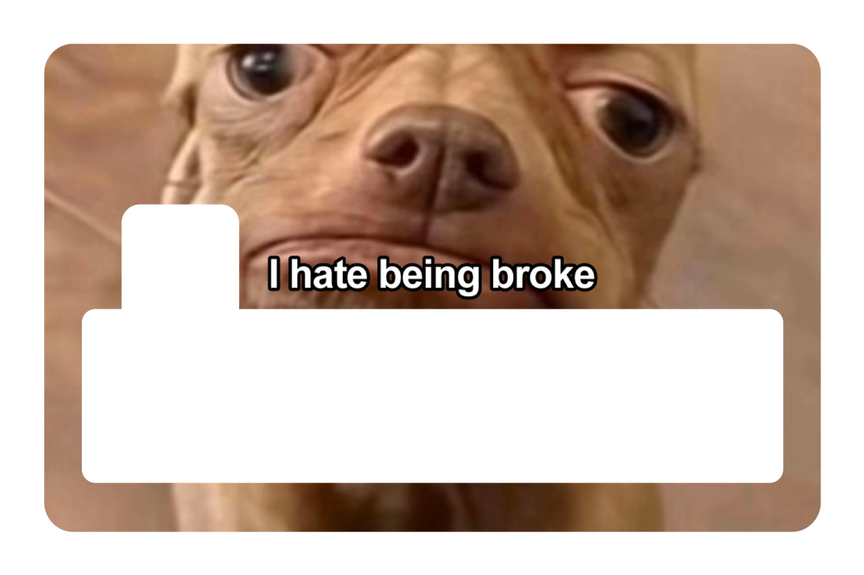 I Hate Being Broke