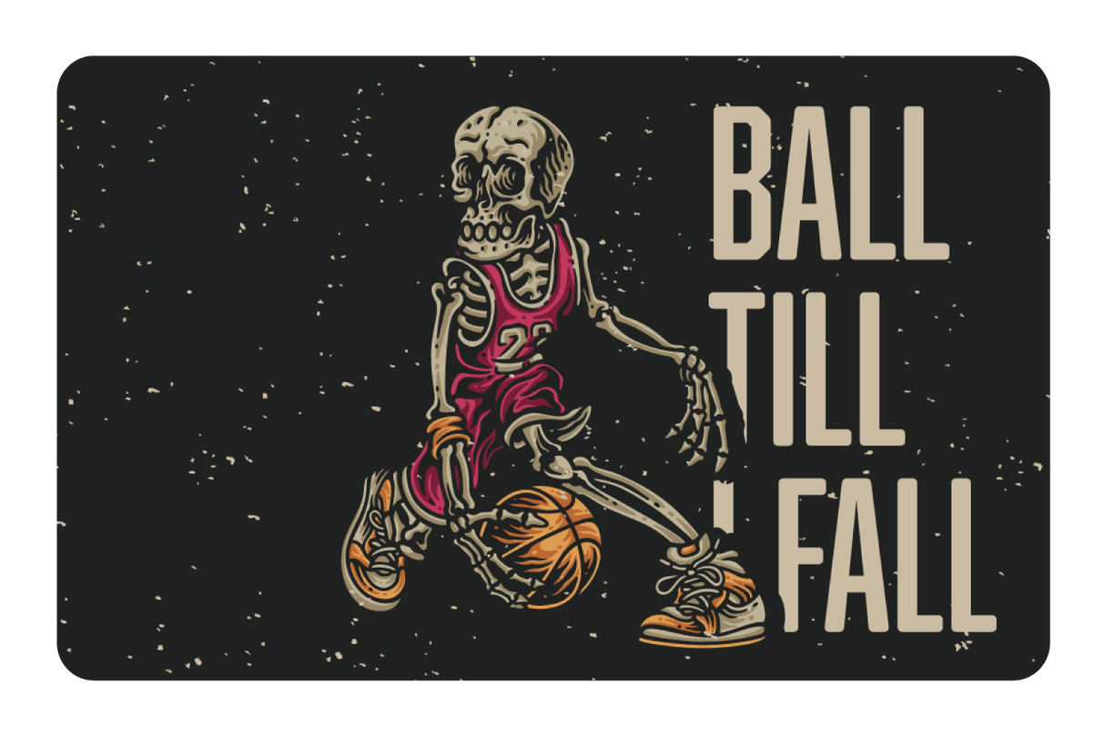 Ball Till I Fall