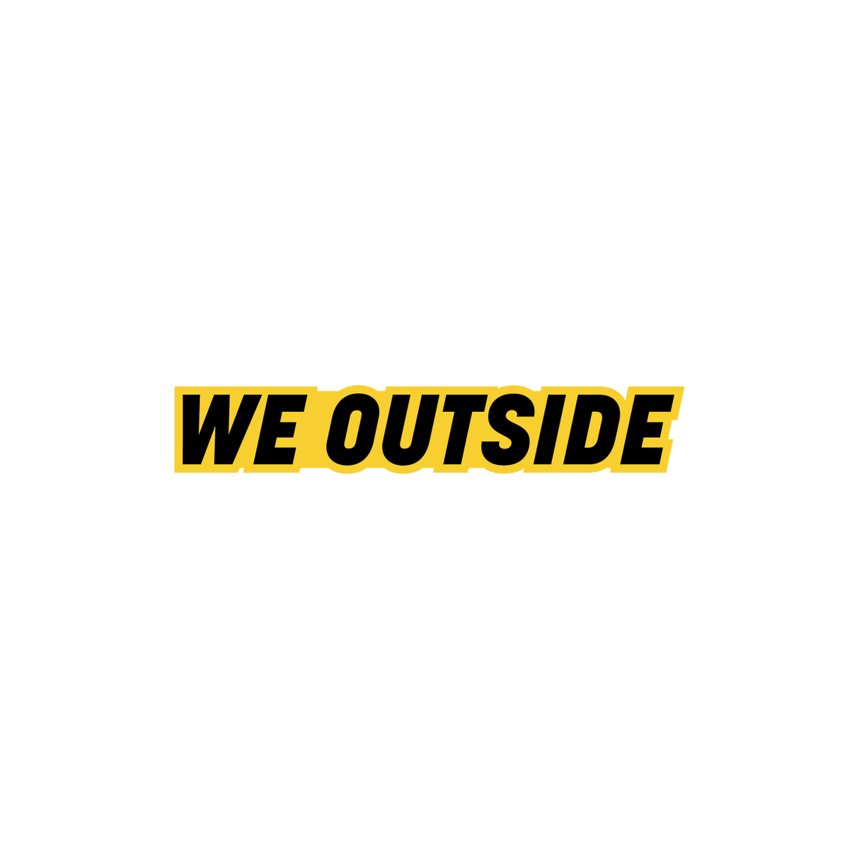 We Outside