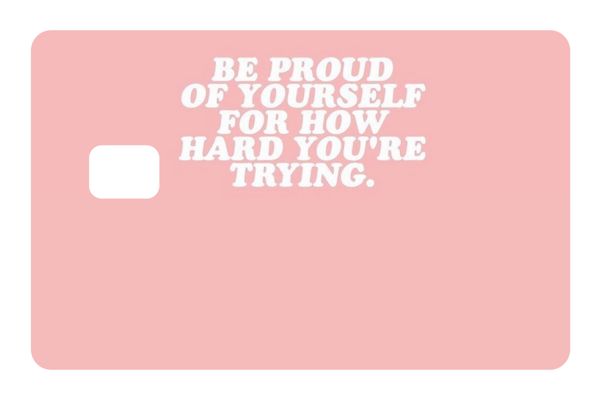 Be Proud of Yourself