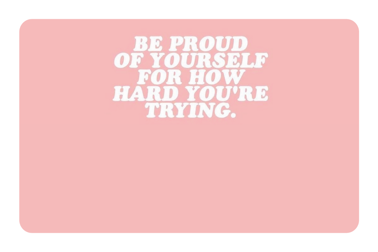 Be Proud of Yourself