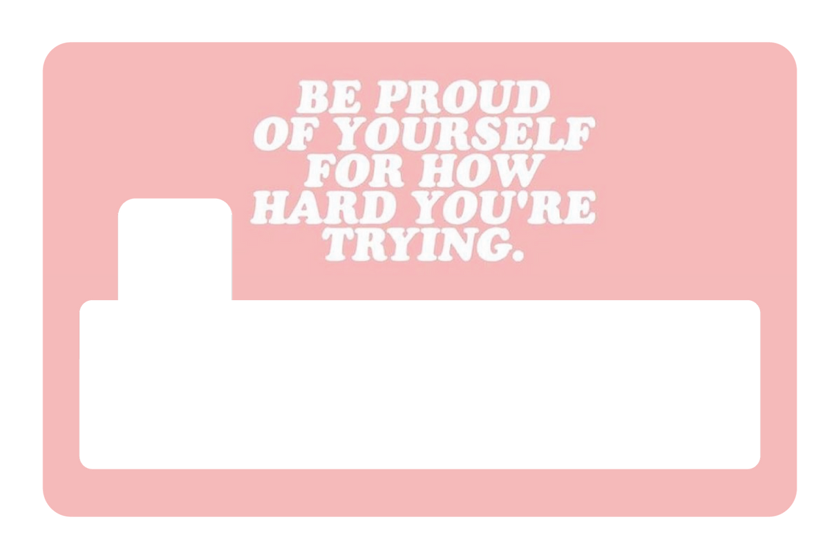 Be Proud of Yourself