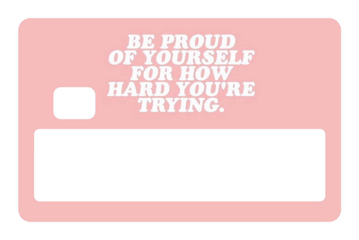 Be Proud of Yourself