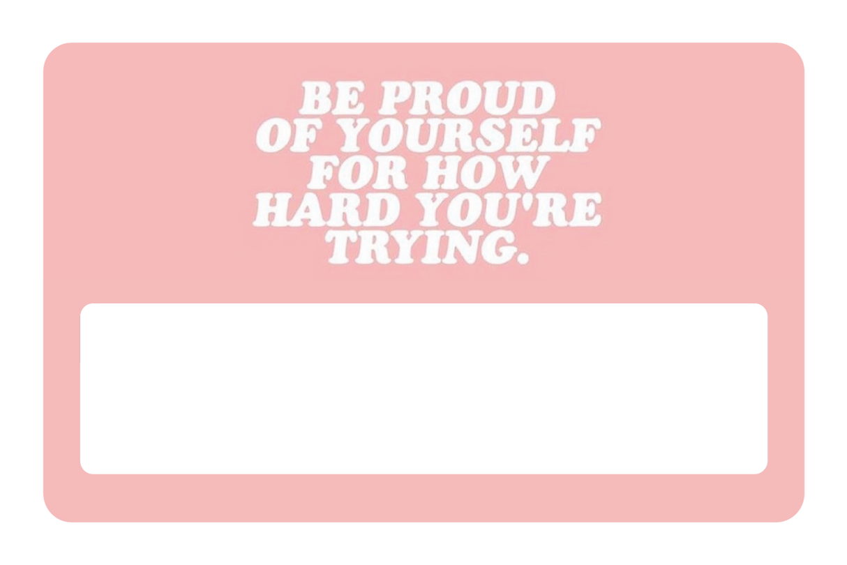 Be Proud of Yourself