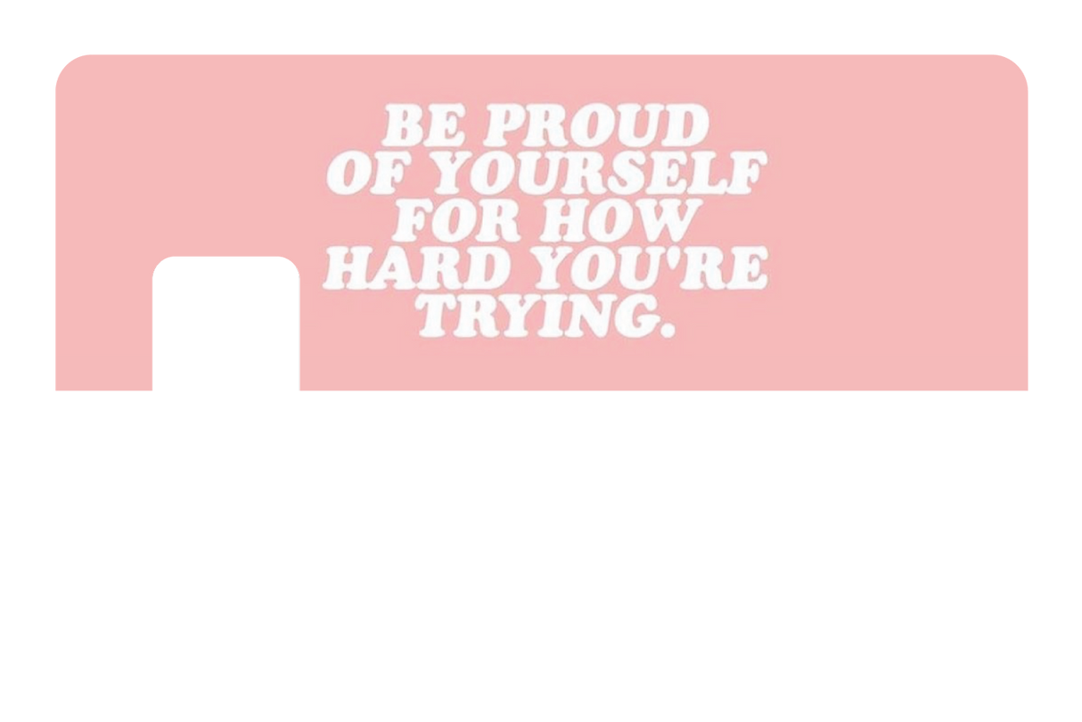 Be Proud of Yourself