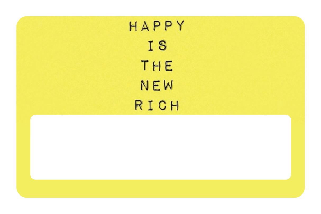 Happy Is The New Rich