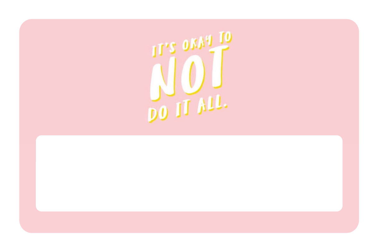 Its Okay To Not Do It All