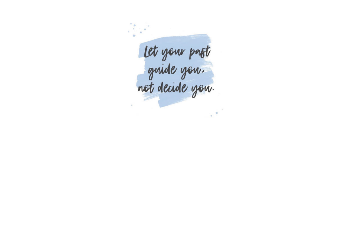 Let Your Past Guide You