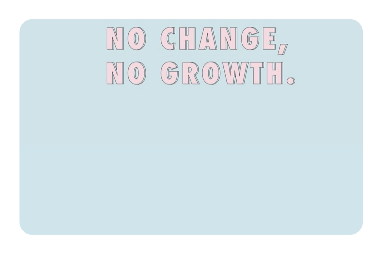 No Change No Growth
