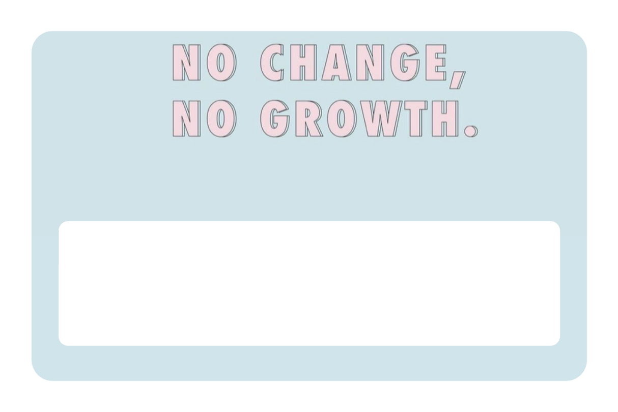 No Change No Growth