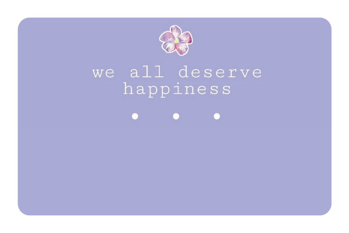 We All Deserve Happiness
