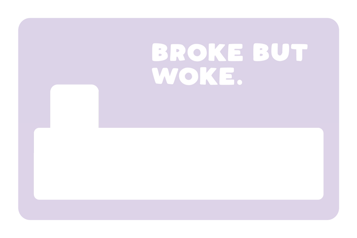 Broke But Woke